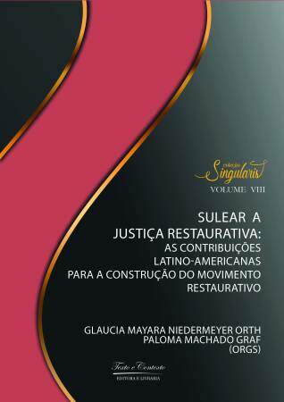 Sulear a justiça restaurativa: as contribuições latino-americanas para a construção do movimento restaurativo 1ª edição
