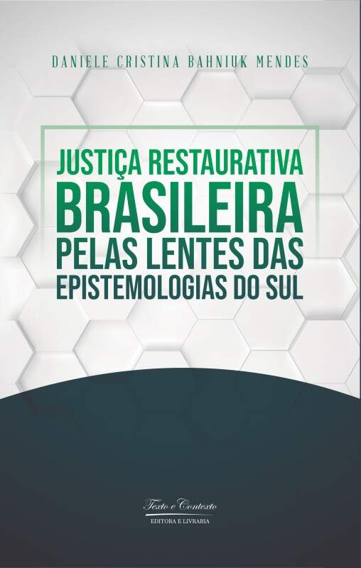 Justiça restaurativa brasileira pelas lentes das epistemologias do sul 1ª edição
