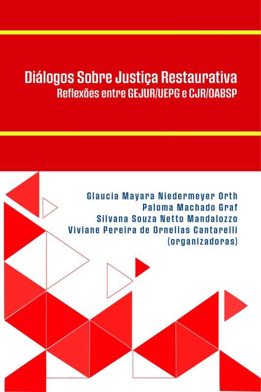 Diálogos sobre justiça restaurativa: reflexões entre gejur/ uepg e cjr/oabsp  1ª edição