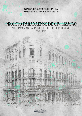  projeto paranaense de civilização nas páginas da revista clube curitibano (1890-1898) 1ª edição