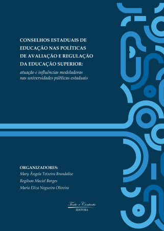 Conselhos estaduais de educação nas políticas de avaliação e regulação da educação superior: atuação e influências modeladoras nas universidades públicas estaduais 1ª edição