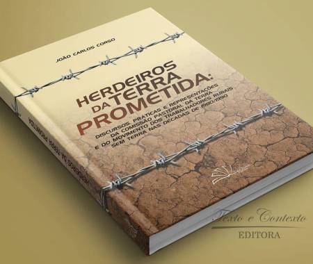 Herdeiros da terra prometida: discursos, práticas e representações da comissão pastoral da terra e do movimento dos trabalhadores rurais sem terra nas décadas de 1980/1990 1ª edição