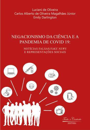 Negacionismo  da  ciência  e  a  pandemia  de covid-19:  notícias  falsas/fake  news  e  representações  sociais 1ª edição